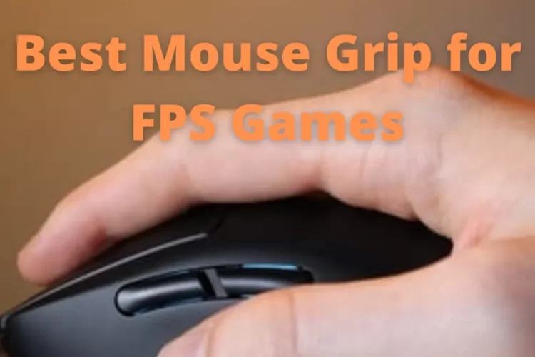 Best Mouse Grip for FPS Games