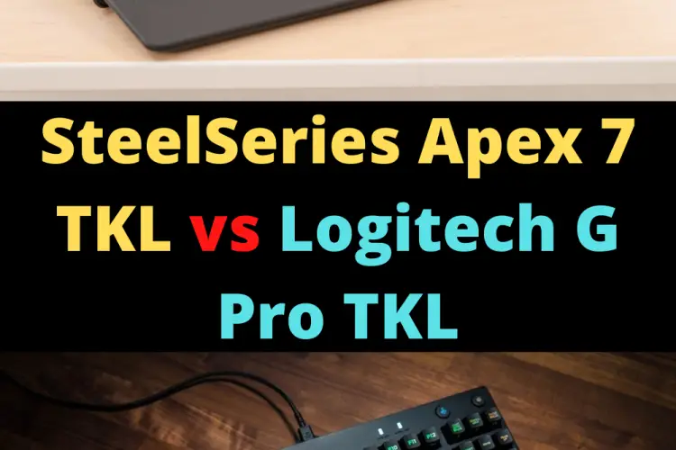 SteelSeries Apex 7 TKL vs Logitech G Pro TKL