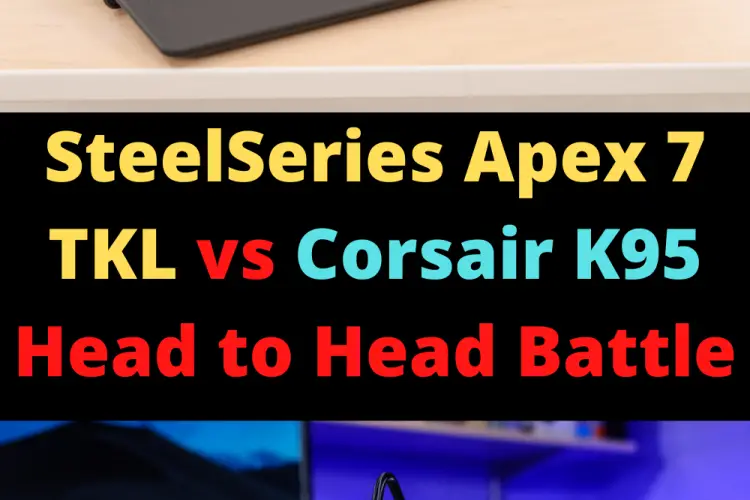 SteelSeries Apex 7 TKL vs Corsair K95 Head to Head Battle