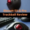 Elecom EX-G Pro Thumb Trackball Review