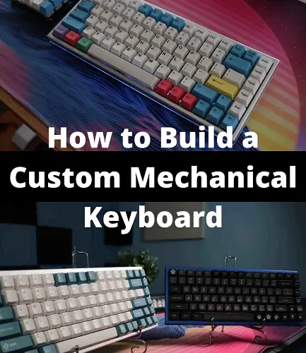 How to Build a Custom Mechanical Keyboard
