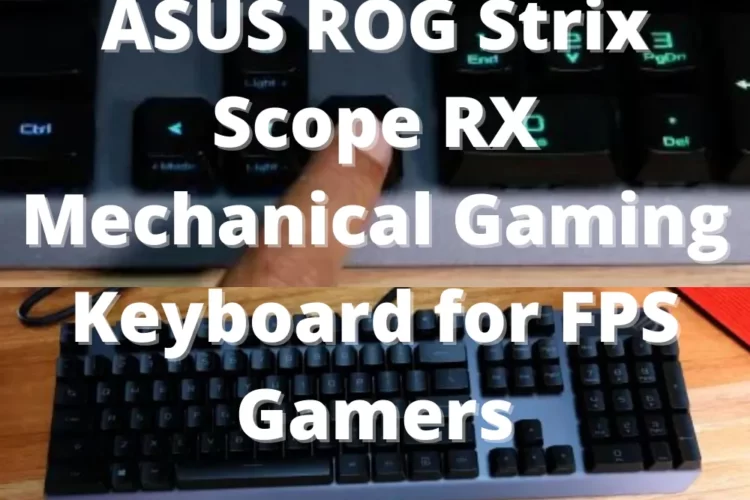 ASUS ROG Strix Scope RX Mechanical Gaming Keyboard for FPS Gamers