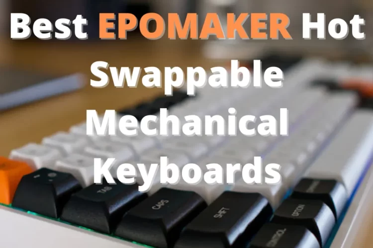 Best EPOMAKER Hot Swappable Mechanical Keyboards