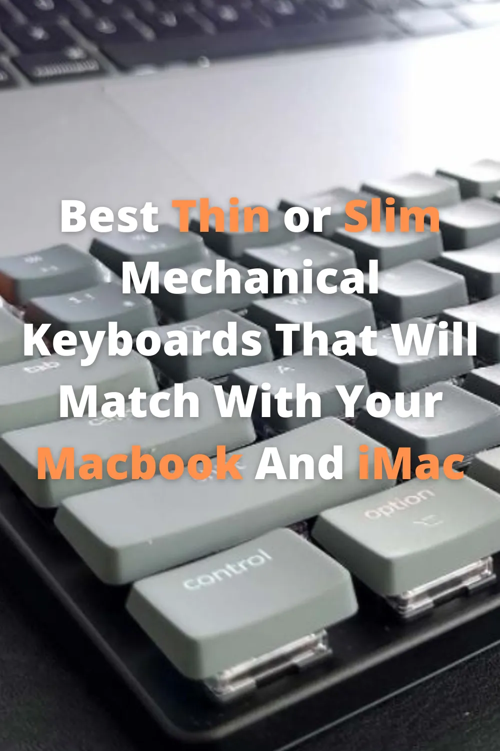 Best Thin or Slim Mechanical Keyboards That Will Match With Your Macbook And iMac