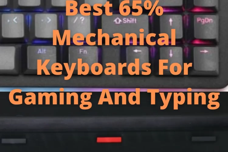 Best 65% Mechanical Keyboards For Gaming And Typing