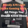 Bloody A70 Light Strike Gaming Mice - All Things You Should Know About it