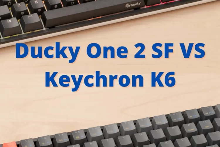 Ducky One 2 SF VS Keychron K6