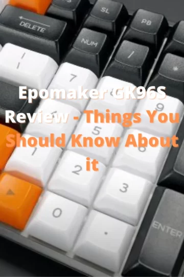 Epomaker GK96S Review - Things You Should Know About it