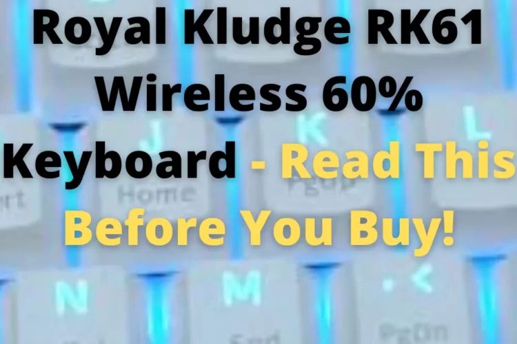 Royal Kludge RK61 Wireless 60% Keyboard - Read This Before You Buy!