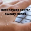 Best Keycap set for Sweaty Hands
