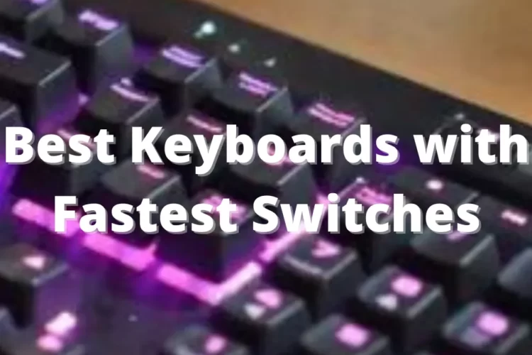 Best Keyboards with Fastest Switches