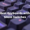 Best Keyboards with Silent Switches