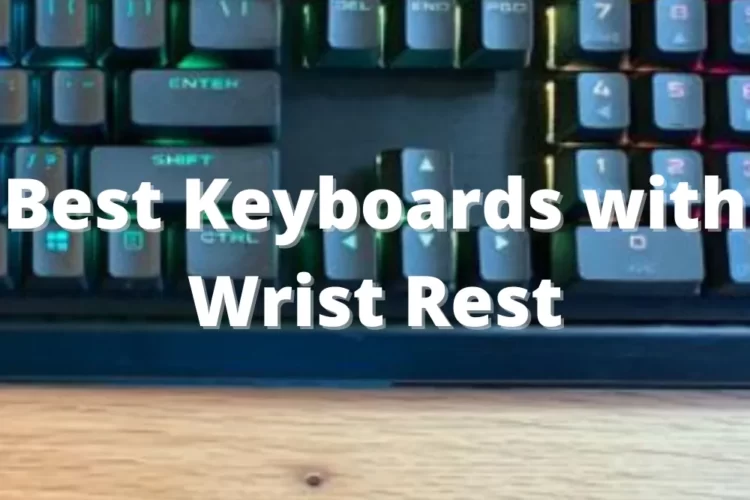 Best Keyboards with Wrist Rest