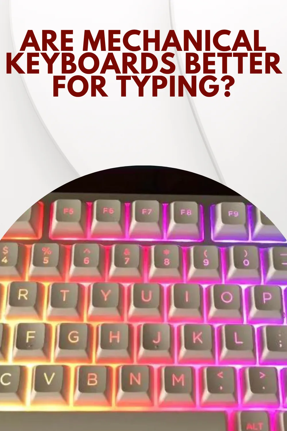 Are Mechanical Keyboards Better for Typing?