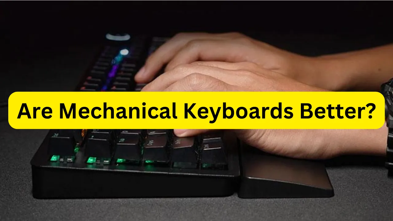 Are Mechanical Keyboards Better?