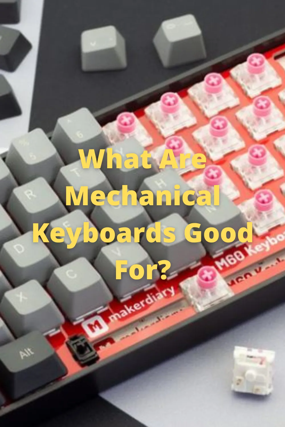 What Are Mechanical Keyboards Good For?