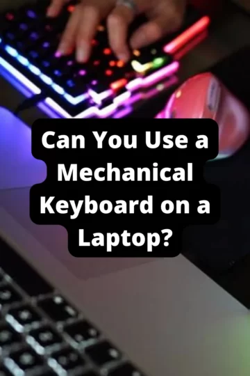 Can You Use a Mechanical Keyboard on a Laptop?