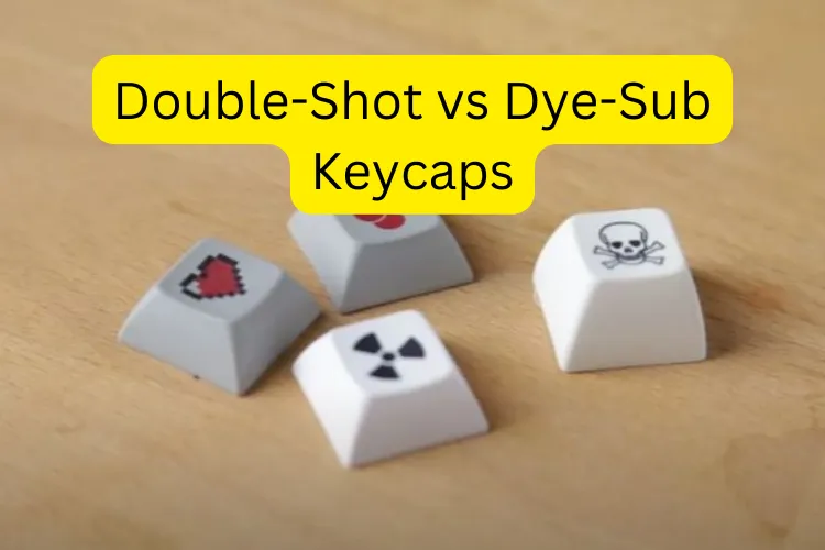Double-Shot vs Dye-Sub Keycaps