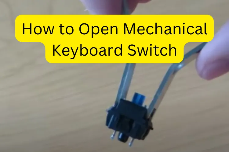 How to Open Mechanical Keyboard Switch