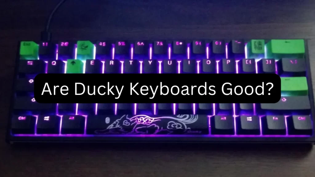 Are Ducky Keyboards Good?